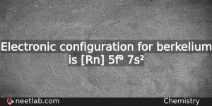 What Is The Electronic Configuration For Berkelium Chemistry