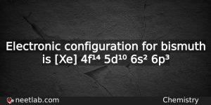 What Is The Electronic Configuration For Bismuth Chemistry
