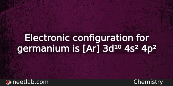 What Is The Electronic Configuration For Germanium Chemistry