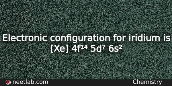 What Is The Electronic Configuration For Iridium Chemistry