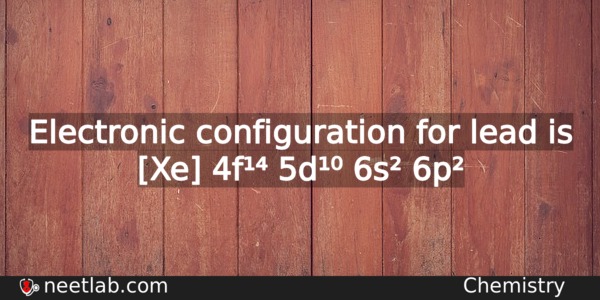 What Is The Electronic Configuration For Lead Chemistry