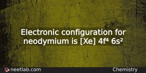 What Is The Electronic Configuration For Neodymium Chemistry