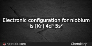 What Is The Electronic Configuration For Niobium Chemistry