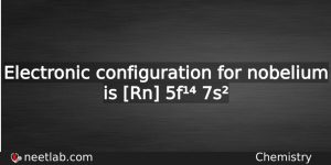 What Is The Electronic Configuration For Nobelium Chemistry