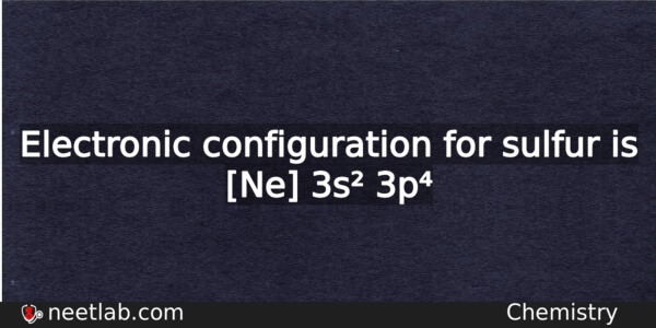 What Is The Electronic Configuration For Sulfur Chemistry