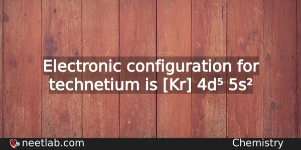 What Is The Electronic Configuration For Technetium Chemistry