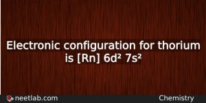 What Is The Electronic Configuration For Thorium Chemistry