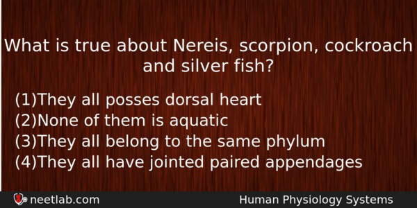What Is True About Nereis Scorpion Cockroach And Silver Fish Biology Question 