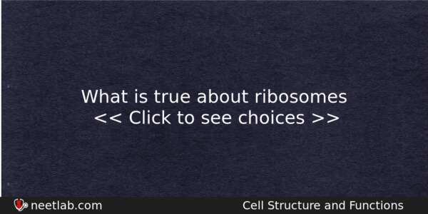 What Is True About Ribosomes Biology Question 
