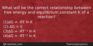 What Will Be The Correct Relationship Between Free Energy And Chemistry Question
