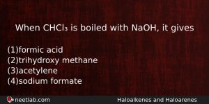When Chcl Is Boiled With Naoh It Gives Chemistry Question