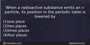 When A Radioactive Substance Emits An Particle Its Position Physics Question