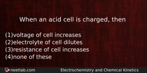 When An Acid Cell Is Charged Then Chemistry Question