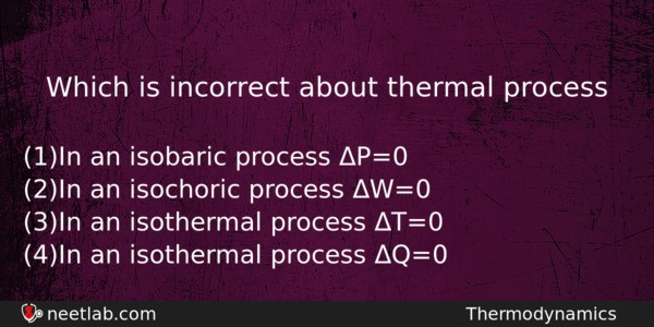 Which Is Incorrect About Thermal Process Physics Question 