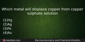 Which Metal Will Displace Copper From Copper Sulphate Solution Chemistry Question