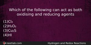 Which Of The Following Can Act As Both Oxidising And Chemistry Question