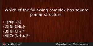 Which Of The Following Complex Has Square Planar Structure Chemistry Question