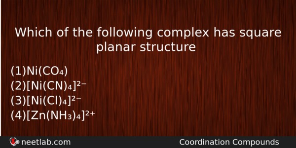 Which Of The Following Complex Has Square Planar Structure Chemistry Question 