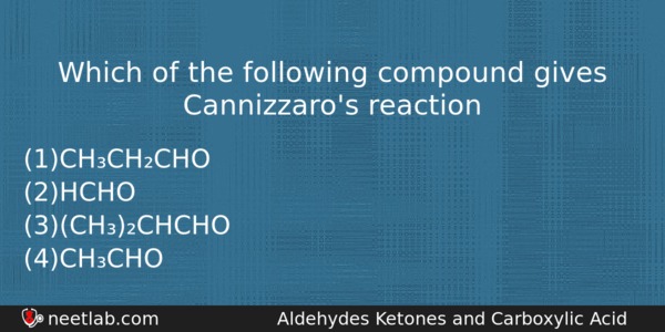 Which Of The Following Compound Gives Cannizzaros Reaction Chemistry Question 