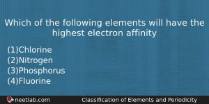 Which Of The Following Elements Will Have The Highest Electron Chemistry Question
