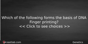 Which Of The Following Forms The Basis Of Dna Finger Biology Question