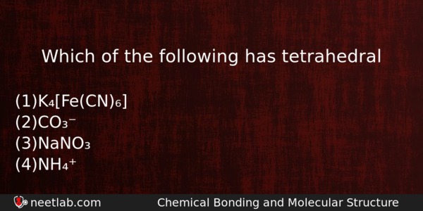 Which Of The Following Has Tetrahedral Chemistry Question 
