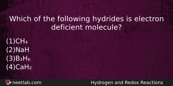 Which Of The Following Hydrides Is Electron Deficient Molecule Chemistry Question 
