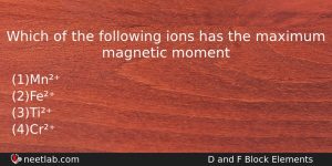 Which Of The Following Ions Has The Maximum Magnetic Moment Chemistry Question