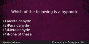Which Of The Following Is A Hypnotic Chemistry Question