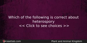 Which Of The Following Is Correct About Heterospory Biology Question