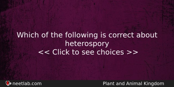 Which Of The Following Is Correct About Heterospory Biology Question 