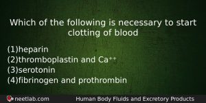 Which Of The Following Is Necessary To Start Clotting Of Biology Question