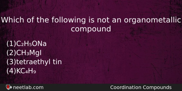 Which Of The Following Is Not An Organometallic Compound Chemistry Question 