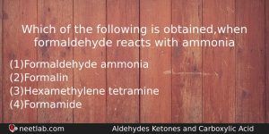 Which Of The Following Is Obtainedwhen Formaldehyde Reacts With Ammonia Chemistry Question