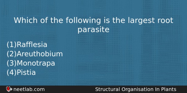 Which Of The Following Is The Largest Root Parasite Biology Question 