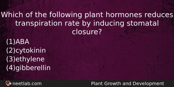 Which Of The Following Plant Hormones Reduces Transpiration Rate By Biology Question 