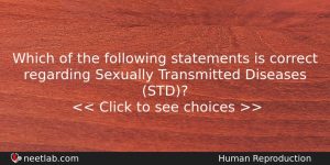 Which Of The Following Statements Is Correct Regarding Sexually Transmitted Biology Question