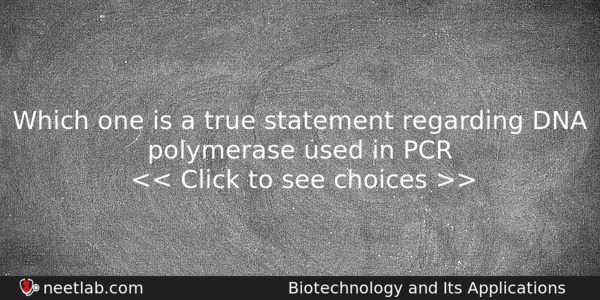 Which One Is A True Statement Regarding Dna Polymerase Used Biology Question 