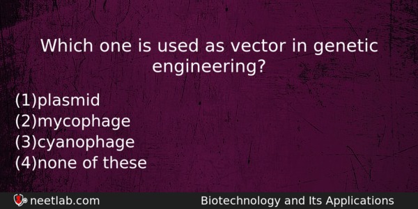 Which One Is Used As Vector In Genetic Engineering Biology Question 