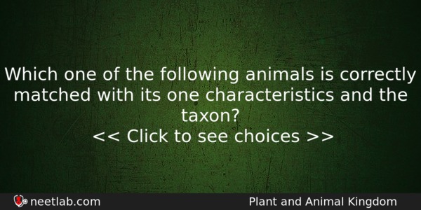 Which One Of The Following Animals Is Correctly Matched With Biology Question 