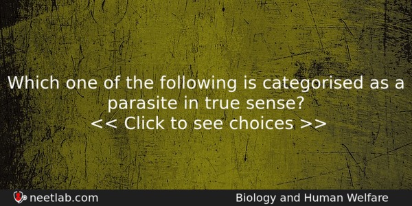 Which One Of The Following Is Categorised As A Parasite Biology Question 