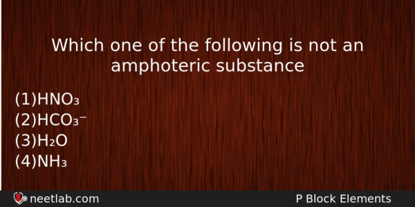 Which One Of The Following Is Not An Amphoteric Substance Chemistry Question 