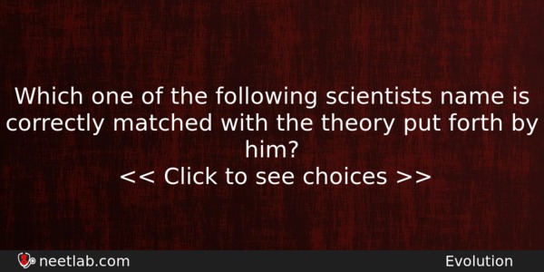 Which One Of The Following Scientists Name Is Correctly Matched Biology Question 