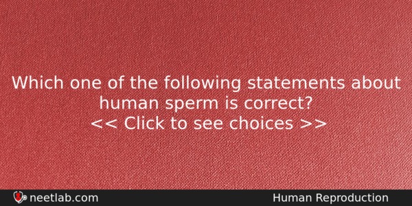 Which One Of The Following Statements About Human Sperm Is Biology Question 