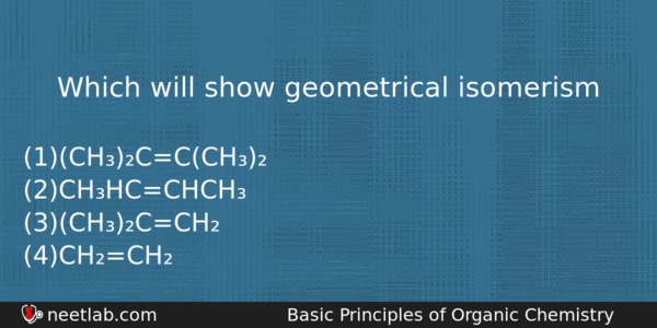 Which Will Show Geometrical Isomerism Chemistry Question 