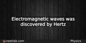 Who Discovered Electromagnetic Waves Physics