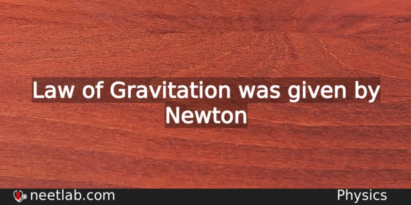 Who Gave Law Of Gravitation Physics