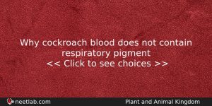 Why Cockroach Blood Does Not Contain Respiratory Pigment Biology Question