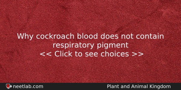 Why Cockroach Blood Does Not Contain Respiratory Pigment Biology Question 