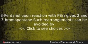 3pentanol Upon Reaction With Pbr Gives 2 And 3bromopentanesuch Rearrangements Chemistry Question